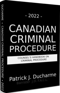 2022 Canadian Criminal Procedure - Counsels Handbook on Criminal Procedure - Patrick J Ducharme